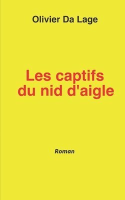 Olivier Da Lage - Les captifs du nid d'Aigle, Häftad
