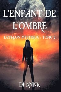 bokomslag L'Enfant de l'Ombre: Tome 2 de l'étalon mystique