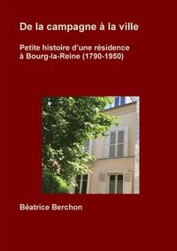 bokomslag De la campagne à la ville; Petite histoire d'une résidence à Bourg-la-Reine (1790-1950)