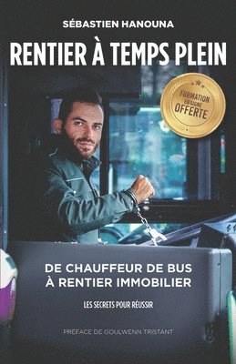 bokomslag Rentier A Temps Plein: De chauffeur de bus à rentier immobilier