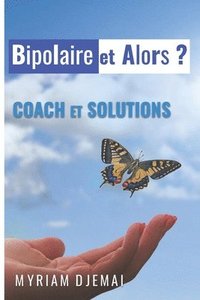 bokomslag Coach Et Solutions: Bipolaire Et Alors ?