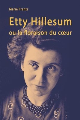 bokomslag Etty Hillesum ou la floraison du coeur