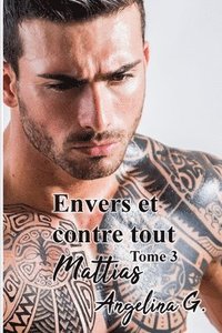 bokomslag Envers et contre tout tome 3 MATTIAS