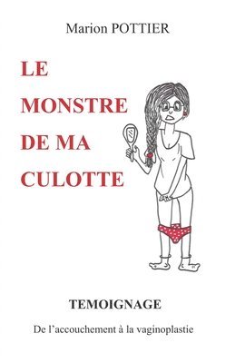 bokomslag Le monstre de ma culotte: TEMOIGNAGE: De l'accouchement à la vaginoplastie