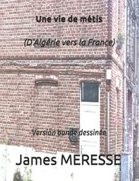 bokomslag Une vie de métis (D'Algérie vers la France): Version bande dessinée