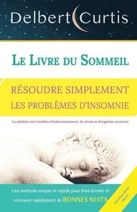 bokomslag Le Livre Du Sommeil, Resoudre Simplement Les Problemes d'Insomnie