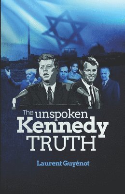 bokomslag The Unspoken Kennedy Truth