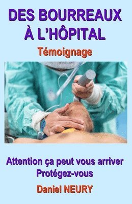 bokomslag DES BOURREAUX  L'HPITAL Tmoignage