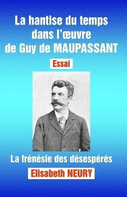 bokomslag La hantise du temps dans l'oeuvre de Guy de MAUPASSANT - Essai