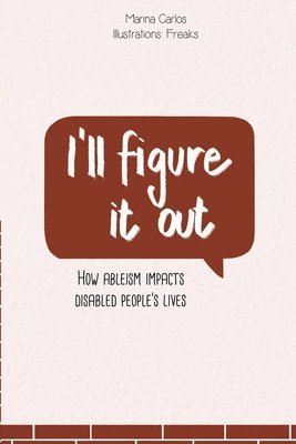 bokomslag I'll figure it out: How ableism impacts disabled people's lives