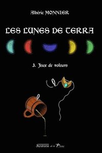 bokomslag Les Lunes de Terra: 3. Jeux de voleurs