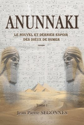 Anunnaki: le nouvel et dernier espoir des dieux de Sumer 1