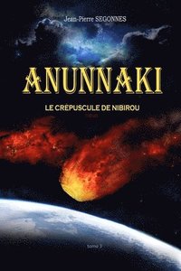 bokomslag Anunnaki: Le crépuscule de Nibirou