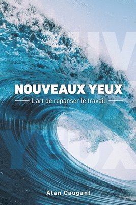 Nouveaux Yeux: L'art de repanser le travail 1