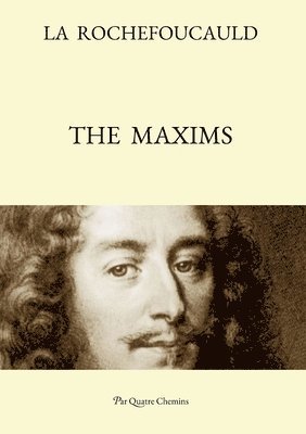 Francois De La Rochefoucauld, Rebecca Hazell, Philippe Renaud, François de la Rochefoucauld, François de La Rochefoucauld, Rebecca Hazell, Philippe Renaud - Maxims (Bilingual Edition, Häftad