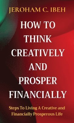 How to Think Creatively and Prosper Financially 1