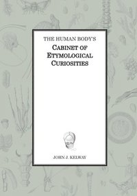 bokomslag Human Body's Cabinet of Etymological Curiosities