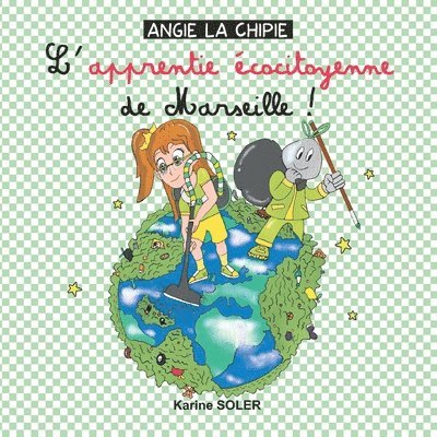 ANGIE LA CHIPIE L apprentie ecocitoyenne de Marseille ! 1