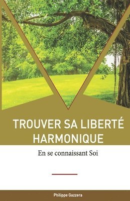 Trouver sa liberté harmonique: en se connaissant Soi 1