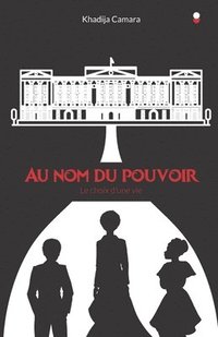 bokomslag Au nom du pouvoir: Le choix d'une vie