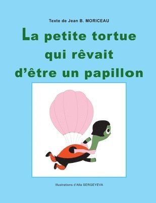 bokomslag La petite tortue qui rêvait d'être un papillon