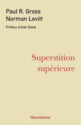 Norman Levitt, Paul R Gross - Superstition supérieure, Häftad