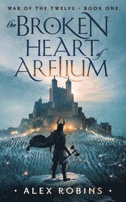 Alex Robins - Broken Heart of Arelium, Häftad