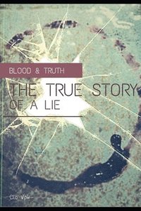 bokomslag Blood & Truth The true story of a lie