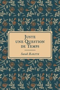 bokomslag Juste une question de Temps