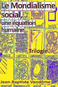 bokomslag Le Mondialisme social, une équation humaine: Trilogie