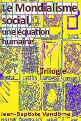 Le Mondialisme social, une équation humaine: Trilogie 1