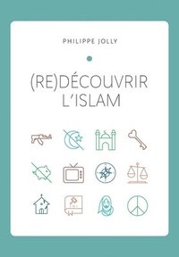 bokomslag (re)Decouvrir l'islam