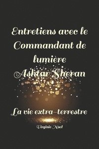 bokomslag Entretiens avec le Commandant de Lumire Ashtar Sheran