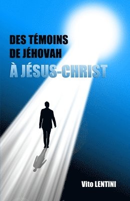 bokomslag Des Témoins de Jéhovah À Jésus-Christ