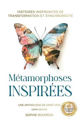 bokomslag Métamorphoses Inspirées: Histoires Inspirantes de Transformation et Synchronicité