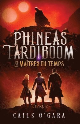 bokomslag Phineas Tardiboom et les maitres du temps (Livre 2)