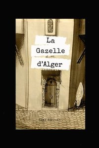 bokomslag La gazelle d'Alger