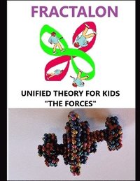 bokomslag Fractalon, Unified Theory for Kids, the Forces