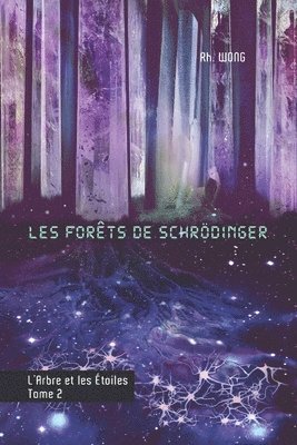 bokomslag Les forêts de Schrödinger: L'arbre et les étoiles, tome 2