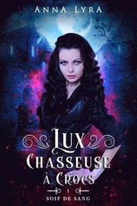 bokomslag Lux, chasseuse à crocs: Tome 1 - Soif de Sang