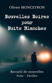 bokomslag Nouvelles Noires pour Nuits Blanches: Recueil de nouvelles