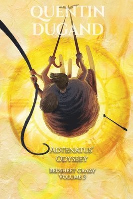 Adtenatus' Odyssey - Bedsheet Crazy Volume 3