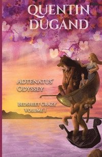 bokomslag Adtenatus' Odyssey - Bedsheet Crazy Volume 1