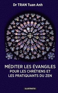 bokomslag Méditer les Évangiles: Pour les chrétiens et les pratiquants du Zen