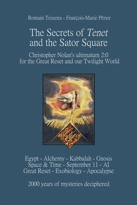 bokomslag The Secrets of Tenet and the Sator Square: Christopher Nolan's ultimatum 2:0 for the Great Reset and our Twilight World