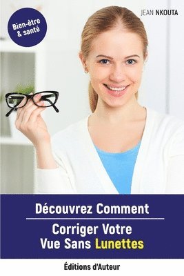 bokomslag Découvrez Comment Corriger Votre Vue Sans Lunettes