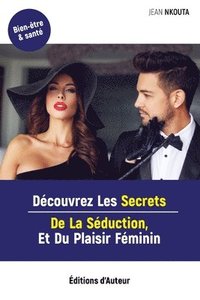 bokomslag Découvrez Les Secrets De La Séduction, Et Du Plaisir Féminin