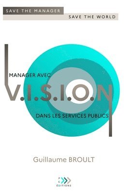 Guillaume Broult, Guillaume BROULT - Manager avec VISION dans les services publics, Häftad