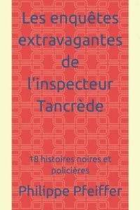 bokomslag Les enquetes extravagantes de l'inspecteur Tancrede