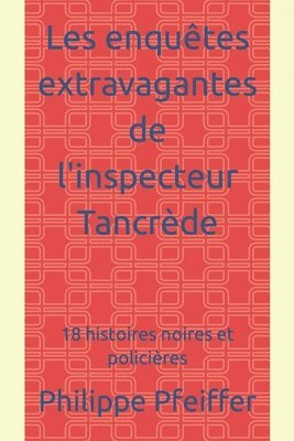 bokomslag Les enquetes extravagantes de l'inspecteur Tancrede
